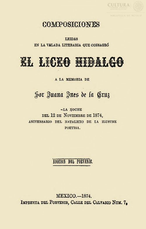 Imagen de Composiciones leídas en la velada literaria que consagró El Liceo Hidalgo a la memoria de Sor Juana Inés de la Cruz, la noche del 12 de noviembre de 1874, aniversario del natalicio de la ilustre poetisa.